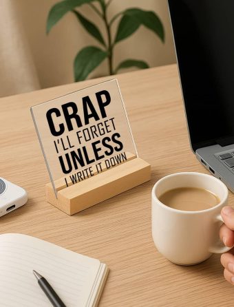 2D Flat, Funny Saying Desk Decor -